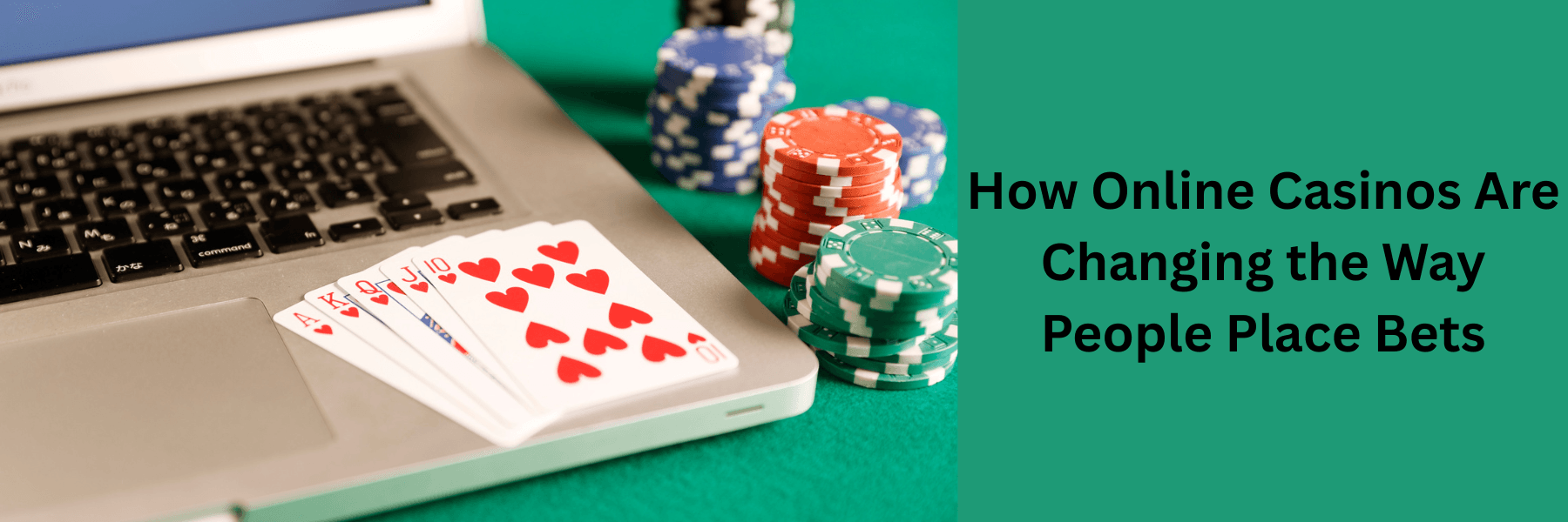 How Online Casinos Are Changing the Way People Place Bets